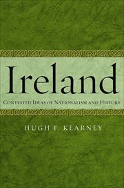 Ireland : Contested Ideas of Nationalism and History cover image