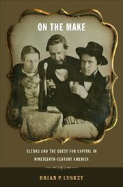 On the Make : Clerks and the Quest for Capital in Nineteenth-Century America. American History and Culture cover image