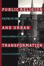 Public Religion and Urban Transformation : Faith in the City. Religion, Race, and Ethnicity cover image
