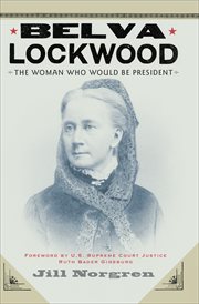 Belva Lockwood : the woman who would be president cover image