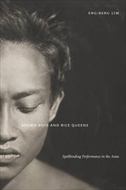 Brown Boys and Rice Queens : Spellbinding Performance in the Asias cover image