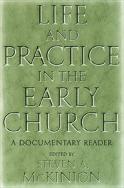 Life and Practice in the Early Church : A Documentary Reader cover image