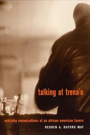 Talking at Trena's : Everyday Conversations at an African American Tavern cover image