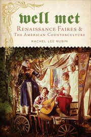 Well Met : Renaissance Faires and the American Counterculture cover image