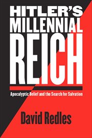 Hitler's Millennial Reich : Apocalyptic Belief and the Search for Salvation cover image