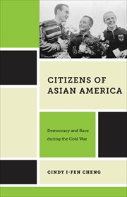 Citizens of Asian America : Democracy and Race during the Cold War. Nation of Nations cover image