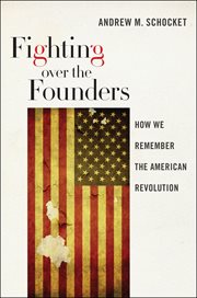 Fighting over the Founders : How We Remember the American Revolution cover image