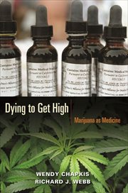 Dying to Get High : Marijuana as Medicine cover image