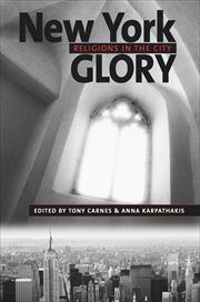 New York Glory : Religions in the City. Religion, Race, and Ethnicity cover image
