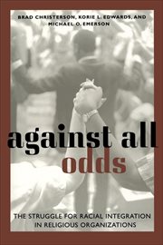 Against all odds : the struggle for racial integration in religious organizations cover image