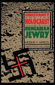 Christianity and the Holocaust of Hungarian Jewry cover image