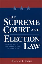 The Supreme Court and Election Law : Judging Equality from Baker v. Carr to Bush v. Gore cover image