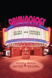 Criminology Goes to the Movies : Crime Theory and Popular Culture cover image
