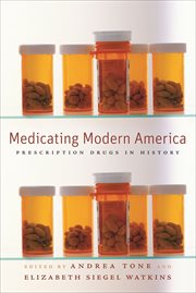 Medicating Modern America : Prescription Drugs in History cover image