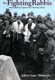 The Fighting Rabbis : Jewish Military Chaplains and American History cover image