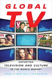 Global TV : Exporting Television and Culture in the World Market cover image