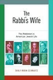 The Rabbi's Wife : The Rebbetzin in American Jewish Life cover image