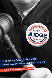 Running for Judge : The Rising Political, Financial, and Legal Stakes of Judicial Elections cover image