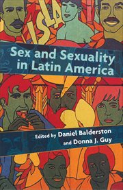 Sex and Sexuality in Latin America : An Interdisciplinary Reader cover image