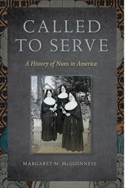 Called to Serve : A History of Nuns in America cover image