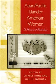 Asian/Pacific Islander American Women : A Historical Anthology cover image