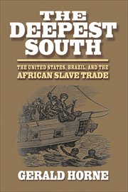 The Deepest South : The United States, Brazil, and the African Slave Trade cover image