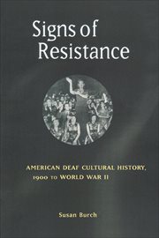 Signs of Resistance : American Deaf Cultural History, 1900 to World War II. History of Disability cover image