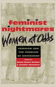 Feminist Nightmares : Women At Odds. Feminism and the Problems of Sisterhood cover image