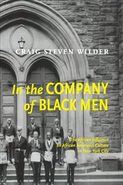 In the Company of Black Men : The African Influence on African American Culture in New York City cover image