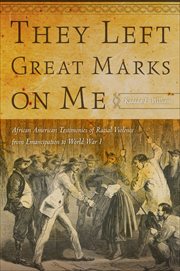 They Left Great Marks on Me : African American Testimonies of Racial Violence from Emancipation to World War I cover image