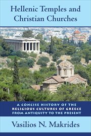 Hellenic Temples and Christian Churches : A Concise History of the Religious Cultures of Greece from Antiquity to the Present cover image