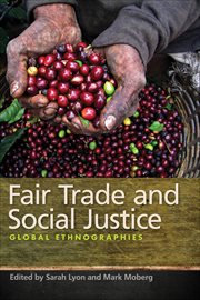 Fair Trade and Social Justice : Global Ethnographies cover image