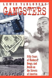 Gangsters : 50 Years of Madness, Drugs, and Death on the Streets of America cover image