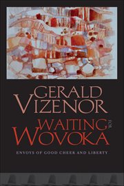 Waiting for Wovoka : Envoys of Good Cheer and Liberty cover image