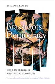 Brassroots Democracy : Maroon Ecologies and the Jazz Commons cover image