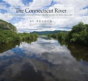 The connecticut river : A Photographic Journy into the Heart of New England cover image