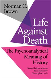 Life Against Death : the Psychoanalytical Meaning of History cover image