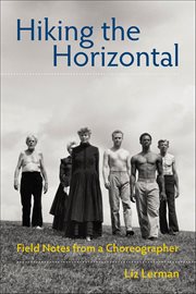 Hiking the Horizontal : Field Notes From a Choreographer cover image