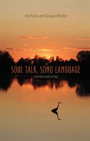 Soul talk, song language : conversations with Joy Harjo cover image