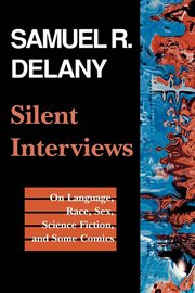 Silent interviews : on language, race, sex, science fiction, and some comics : a collection of written interviews cover image