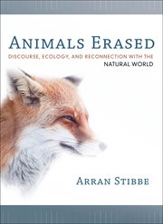 Animals Erased : Discourse, Ecology, and Reconnection with the Natural World cover image