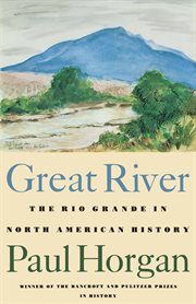Great river : the Rio Grande in North American history cover image