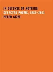 In Defense of Nothing : Selected Poems, 1987–2011 cover image