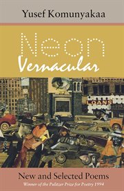 Neon vernacular : New and Selected Poems cover image