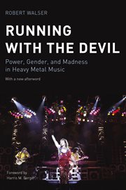 Running with the Devil : power, gender, and madness in heavy metalmusic cover image