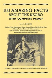 100 Amazing Facts About the Negro with Complete Proof: A Short Cut to The World History of The Negro cover image