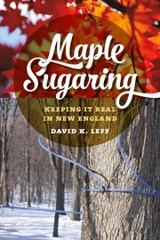 Maple sugaring : keeping it real in New England cover image