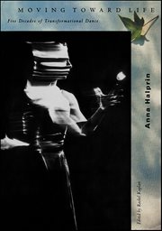 Moving Toward Life : Five Decades of Transformational Dance cover image