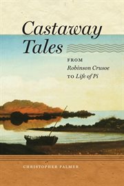Castaway tales : from Robinson Crusoe to Life of Pi cover image