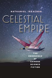 Celestial empire : the emergence of Chinese science fiction cover image